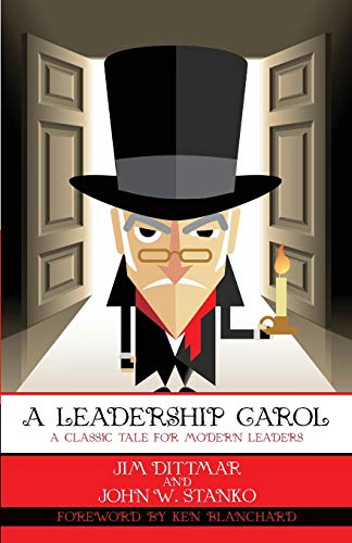 A Leadership Carol A Classic Tale For Modern Leaders [Paperback]