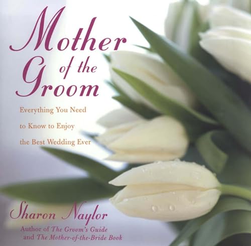Mother of the Groom Everything You Need to Know to Enjoy the Best Wedding Ever [Paperback]
