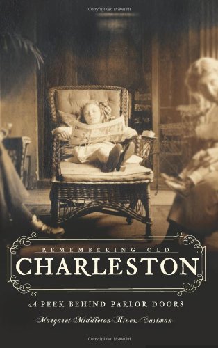Remembering Old Charleston A Peek Behind Parlor Doors [Paperback]