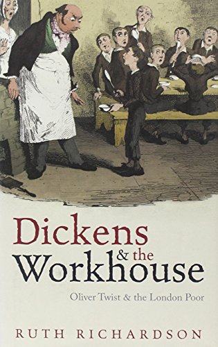 Dickens and the Workhouse Oliver Twist and the London Poor [Hardcover]