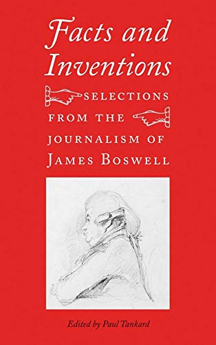 Facts and Inventions Selections from the Journalism of James Boswell [Hardcover]