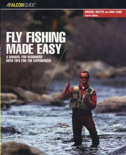 Fly Fishing Made Easy A Manual For Beginners With Tips For The Experienced [Paperback]