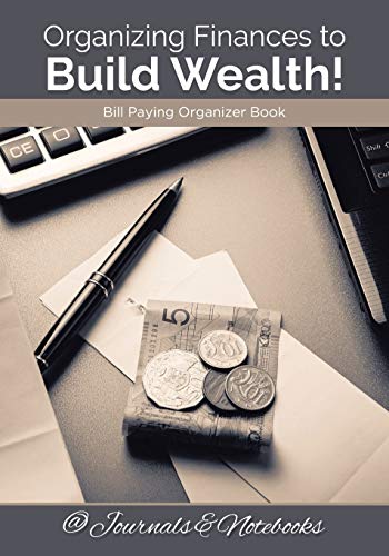 Organizing Finances to Build Wealth Bill Paying Organizer Book [Paperback]