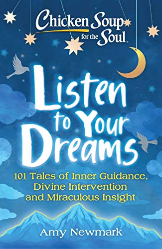 Chicken Soup for the Soul Listen to Your Dreams 101 Tales of Inner Guidance, D [Paperback]