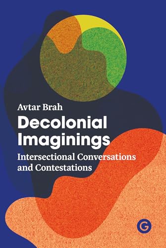 Decolonial Imaginings Intersectional Conversations and Contestations [Paperback]