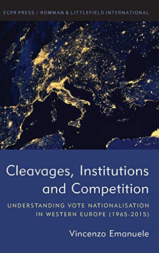 Cleavages, Institutions and Competition Understanding Vote Nationalisation in W [Hardcover]