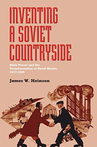 Inventing a Soviet Countryside State Power and the Transformation of Rural Russ [Paperback]