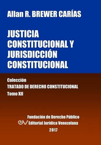 Justicia Constitucional Y Jurisdiccion Constitucional. Tomo Xii. Coleccion Trata [Paperback]