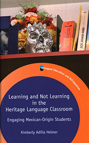 Learning and Not Learning in the Heritage Language Classroom Engaging Mexican-O [Hardcover]