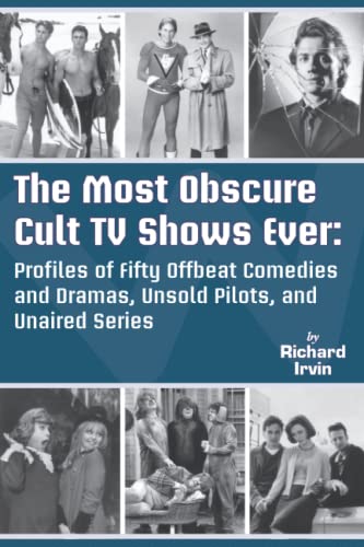 Most Obscure Cult Tv Shows Ever - Profiles Of Fifty Offbeat Comedies And Dramas,