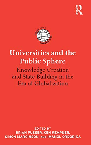 Universities and the Public Sphere Knowledge Creation and State Building in the [Hardcover]