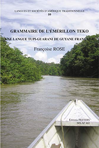 Grammaire de l'emerillon teko, une langue tupi-guarani de Guyane Francaise [Paperback]