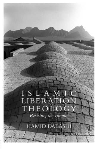 Islamic Liberation Theology Resisting the Empire [Paperback]