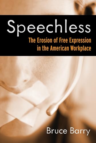 Speechless The Erosion of Free Expression in the American Workplace [Hardcover]