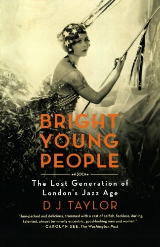 Bright Young People The Lost Generation of London's Jazz Age [Paperback]