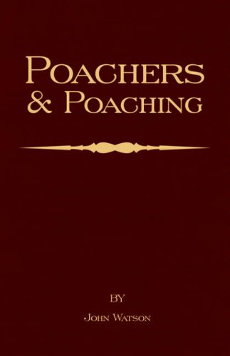 Poachers And Poaching - Knowledge Never Learned In Schools [Paperback]