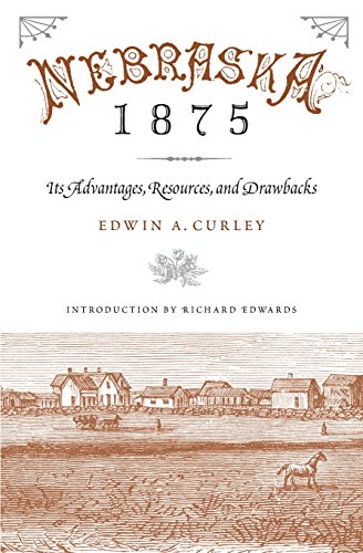Nebraska 1875 Its Advantages, Resources, And Drawbacks [Paperback]