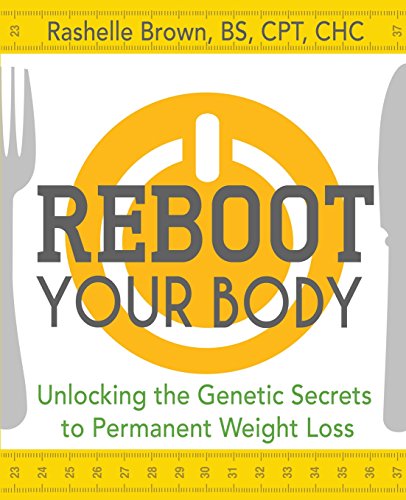 Reboot Your Body Unlocking the Genetic Secrets to Permanent Weight Loss [Paperback]