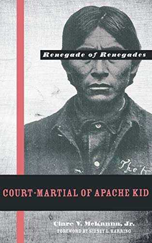 Court-Martial of Apache Kid, the Renegade of Renegades [Hardcover]