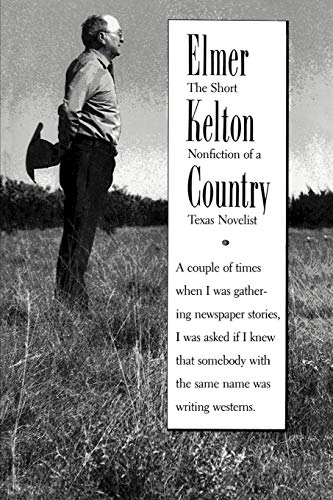 Elmer Kelton Country The Short Nonfiction Of A Texas Novelist [Paperback]