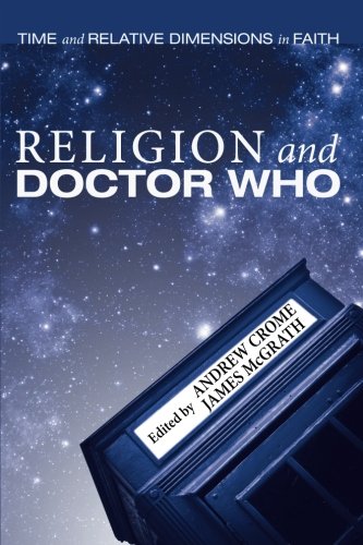 Religion and Doctor Who Time and Relative Dimensions in Faith [Paperback]