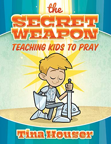 Secret Weapon  Teaching Kids to Pray [Paperback]