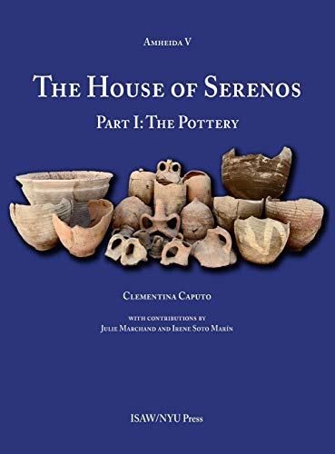 The House of Serenos Part I The Pottery (Amheida V) [Hardcover]