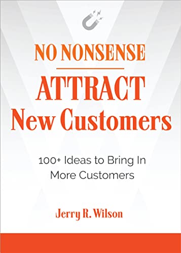 No Nonsense Attract New Customers 100+ Ideas to Bring In More Customers [Paperback]