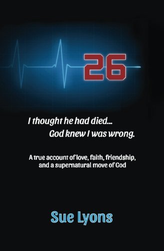 26 A True Account Of Love, Friendship, Faith, And A Supernatural Move Of God. [Paperback]