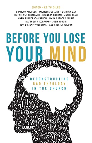 Before You Lose Your Mind  Deconstructing Bad Theology in the Church [Paperback]
