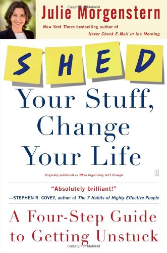 SHED Your Stuff, Change Your Life A Four-Step Guide to Getting Unstuck [Paperback]