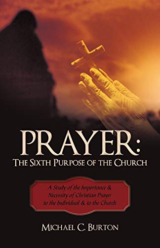 Prayer  The Sixth Purpose of the Church [Paperback]