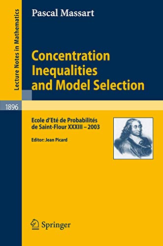 Concentration Inequalities and Model Selection Ecole d'Et de Probabilits de S [Paperback]