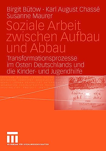 Soziale Arbeit zwischen Aufbau und Abbau Transformationsprozesse im Osten Deuts [Paperback]