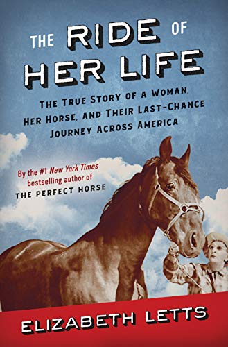 The Ride of Her Life The True Story of a Woman, Her Horse, and Their Last-Chanc [Hardcover]