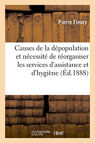 Causes de la dpopulation Franaise et Ncessit de Rorganiser les Services D'A [Paperback]