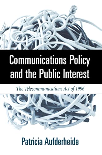 Communications Policy and the Public Interest The Telecommunications Act of 199 [Paperback]