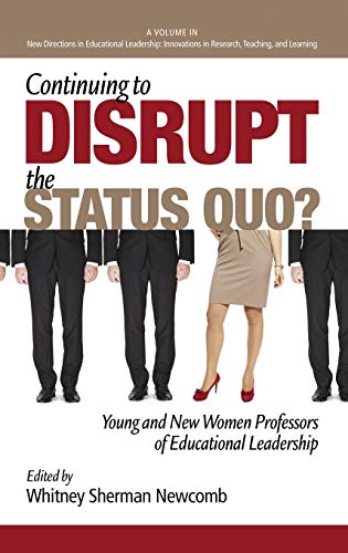 Continuing To Disrupt The Status Quo New And Young Women Professors Of Educatio [Hardcover]