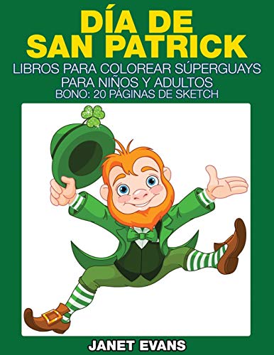 Dia de San Patrick  Libros para Colorear Superguays para Ninos y Adultos (Bono [Paperback]