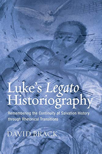 Luke's Legato Historiography Remembering The Continuity Of Salvation History Th [Paperback]