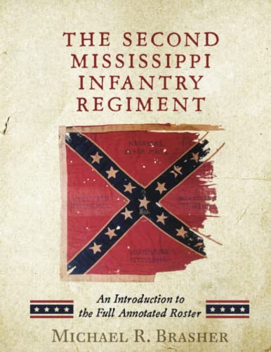 Second Mississippi Infantry Regiment  An Introduction to the Full Annotated Ros [Paperback]