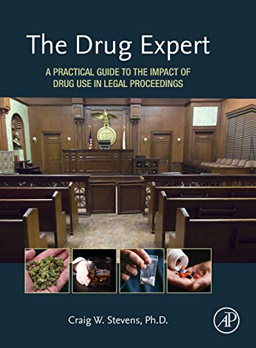 The Drug Expert A Practical Guide to the Impact of Drug Use in Legal Proceeding [Hardcover]