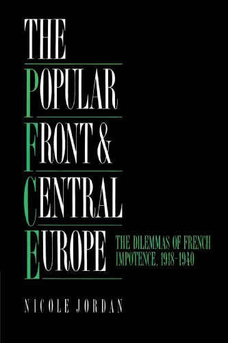 The Popular Front and Central Europe The Dilemmas of French Impotence 19181940 [Paperback]