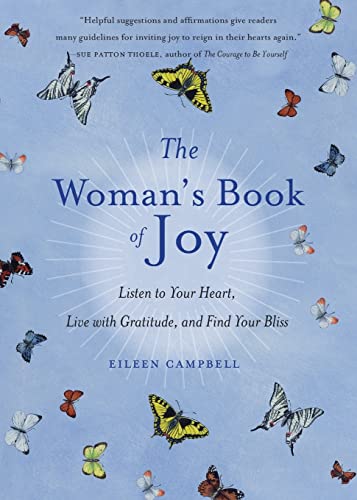 The Woman's Book of Joy Listen to Your Heart, Live with Gratitude, and Find You [Paperback]