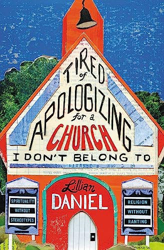 Tired of Apologizing for a Church I Don&39t Belong To Spirituality without St [Paperback]
