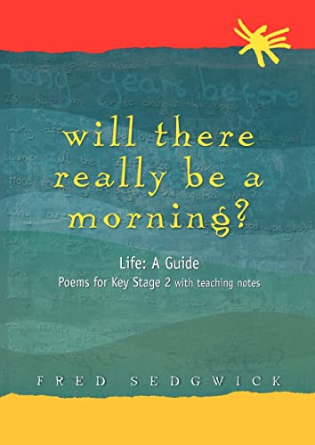 Will There Really Be a Morning Life A Guide - Poems for Key Stage 2 with Teac [Paperback]