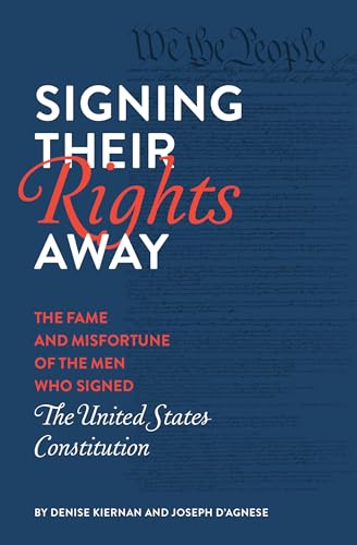 Signing Their Rights Away The Fame and Misfortune of the Men Who Signed the Uni [Paperback]