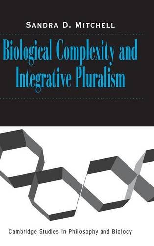 Biological Complexity and Integrative Pluralism [Hardcover]