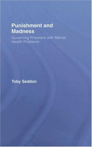 Punishment and Madness Governing Prisoners with Mental Health Problems [Hardcover]