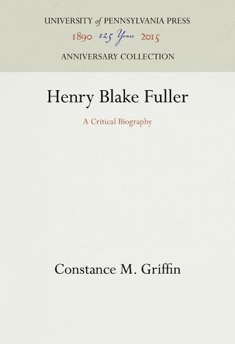 Henry Blake Fuller  A Critical Biography [Hardcover]